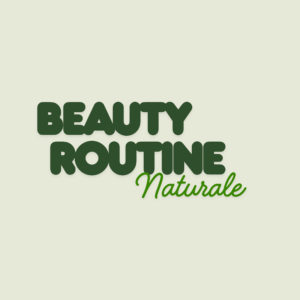 Beauty Routine Naturale
